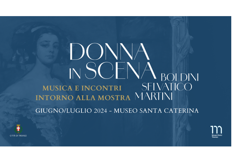 MUSICA E INCONTRI INTORNO ALLA MOSTRA "DONNA IN SCENA. Boldini Selvatico Martini" <br/> GIUGNO - LUGLIO 2024